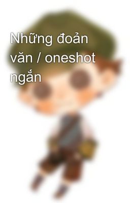 Những đoản văn / oneshot ngắn