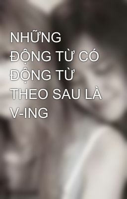 NHỮNG ĐỘNG TỪ CÓ ĐỘNG TỪ THEO SAU LÀ V-ING