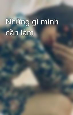 Những gì mình cần làm