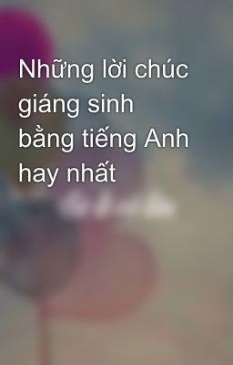 Những lời chúc giáng sinh bằng tiếng Anh hay nhất