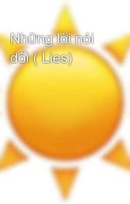 Những lời nói dối ( Lies)