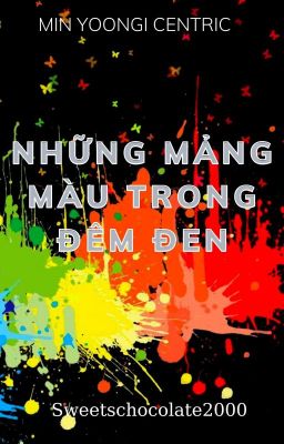 NHỮNG MẢNG MÀU TRONG ĐÊM ĐEN