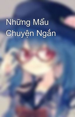 Những Mẩu Chuyện Ngắn