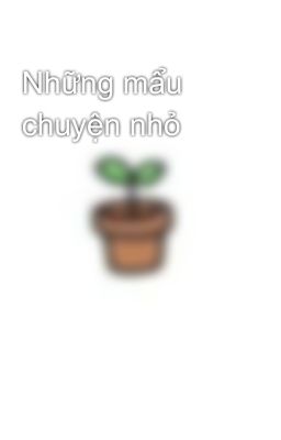 Những mẩu chuyện nhỏ