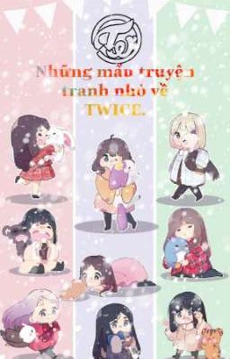 Những mẩu chuyện tranh nhỏ về TWICE (Edit)