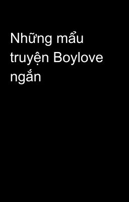 Những mẩu truyện Boylove ngắn