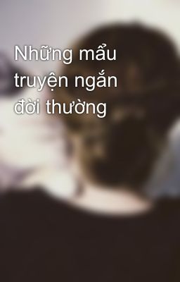 Những mẩu truyện ngắn đời thường