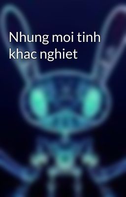 Nhung moi tinh khac nghiet