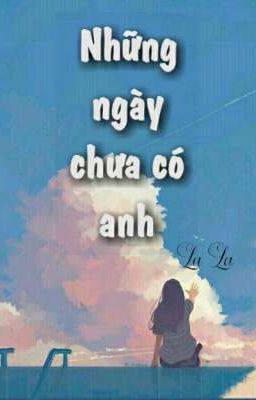 Những ngày chưa có anh