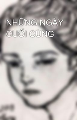 NHỮNG NGÀY CUỐI CÙNG