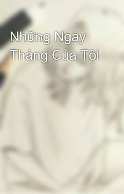 Những Ngày Tháng Của Tôi