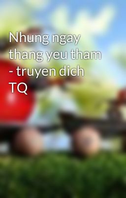 Nhung ngay thang yeu tham - truyen dich TQ