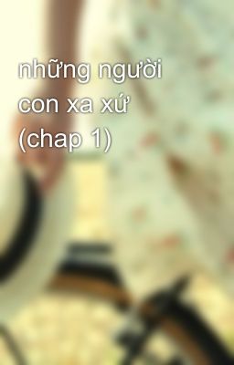 những người con xa xứ (chap 1)