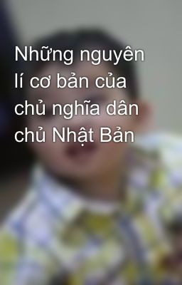 Những nguyên lí cơ bản của chủ nghĩa dân chủ Nhật Bản