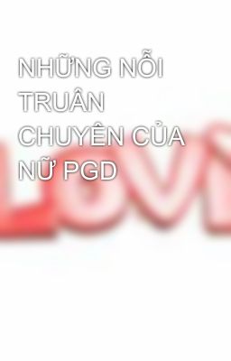 NHỮNG NỖI TRUÂN CHUYÊN CỦA NỮ PGD