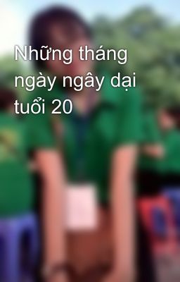 Những tháng ngày ngây dại tuổi 20