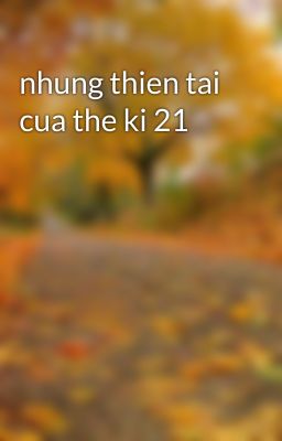 nhung thien tai cua the ki 21