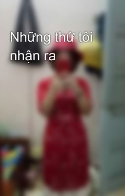 Những thứ tôi nhận ra