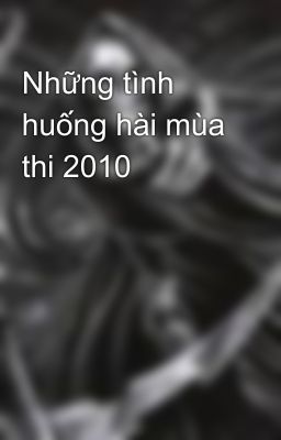 Những tình huống hài mùa thi 2010