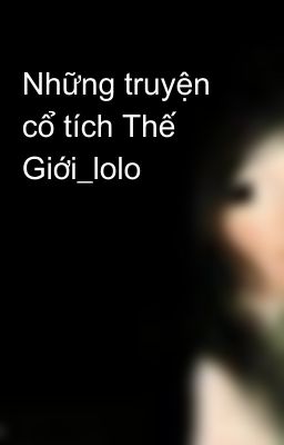 Những truyện cổ tích Thế Giới_lolo