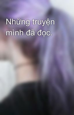 Những truyện mình đã đọc.