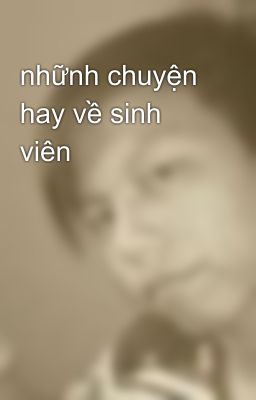 nhữnh chuyện hay về sinh viên