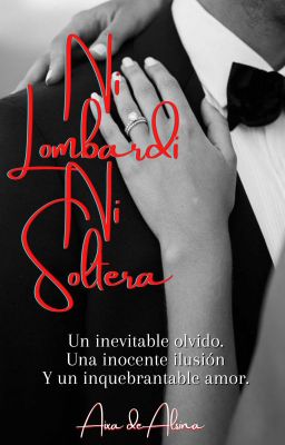 Ni Lombardi💍 Ni Soltera.🔥[COMPLETA]