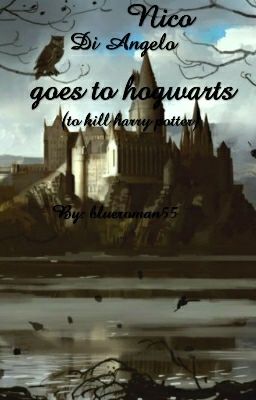 Nico Di Angelo Goes To Hogwarts (To Kill Harry Potter)