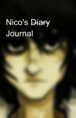 Nico's D̶i̶a̶r̶y̶  Journal