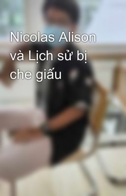 Nicolas Alison và Lịch sử bị che giấu