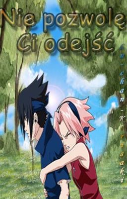 Nie pozwolę Ci odejść (SasuSaku)