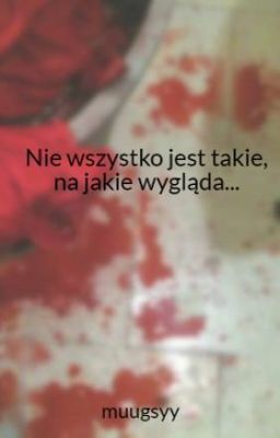 Nie wszystko jest takie, na jakie wygląda...