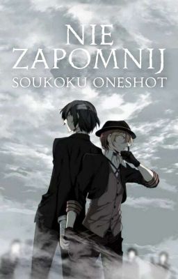 Nie Zapomnij (Soukoku oneshot) ✓︎