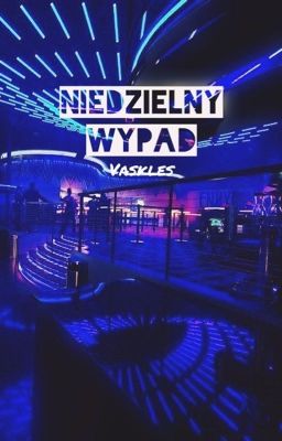 Niedzielny wypad /  Vaskles / ONESHOT 