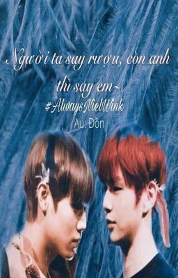 [NielWink] Người ta say rượu, còn anh thì say em~