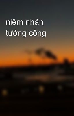 niêm nhân tướng công