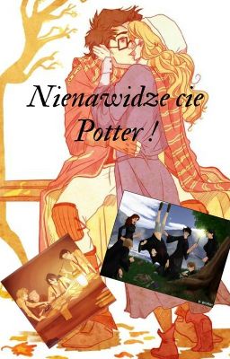 Nienawidzę cię Potter!