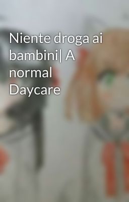 Niente droga ai bambini| A normal Daycare