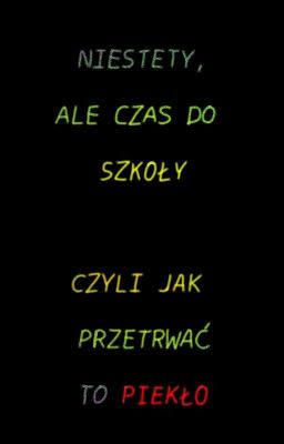 Niestety, ale czas do szkoły, czyli  jak przetrwać to piekło