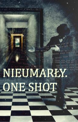 Nieumarły. ONE SHOT.