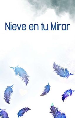 Nieve en tu Mirar (SeXing/OneShot)