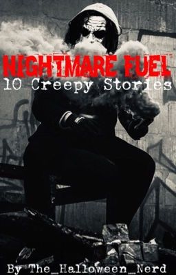 Nightmare Fuel: 10 Creepy Stories