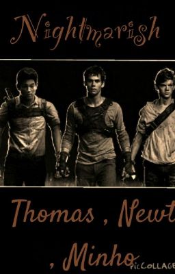 Nightmarish [ Thomas , Newt , Minho ]