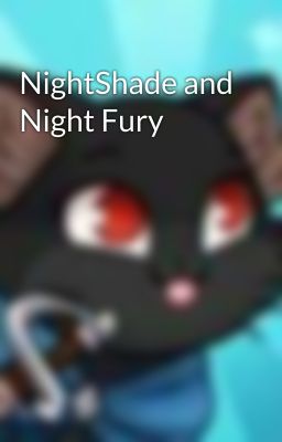 NightShade and Night Fury