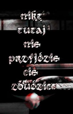 nikt tutaj nie przyjdzie cię zbudzić