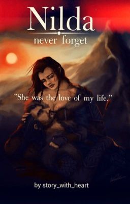 Nilda - Never forget (Thorin FF)