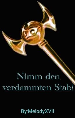 Nimm den verdammten Stab!