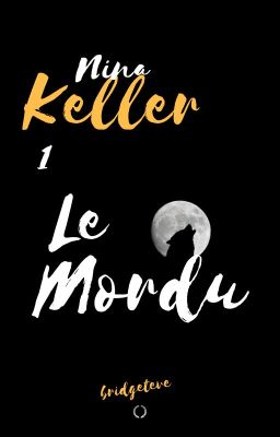 NINA KELLER (1) : L'Héritière et le mordu (Réecriture)