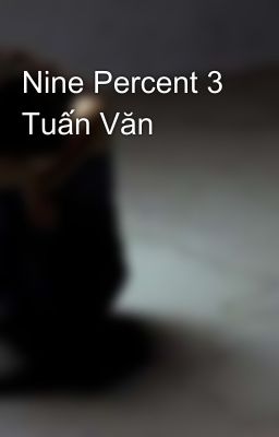 Nine Percent 3 Tuấn Văn 