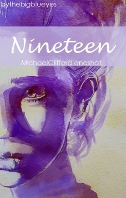 Nineteen • M.C oneshot